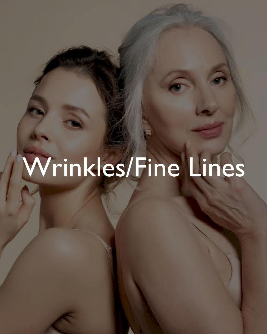 WRINKLES & FINE LINES